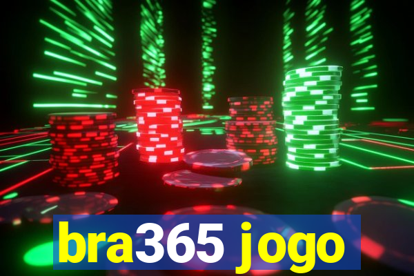 bra365 jogo